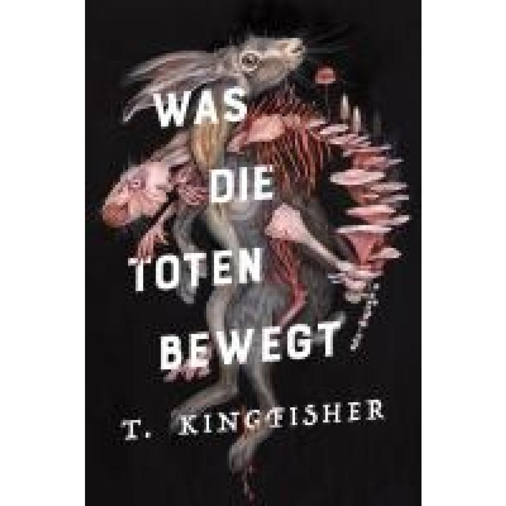 9783986664572 - Was die Toten bewegt (Eine packende und atmosphärische Nacherzählung von Edgar Allan Poes Klassiker Der Untergang des Hauses Usher) - T Kingfisher Gebunden