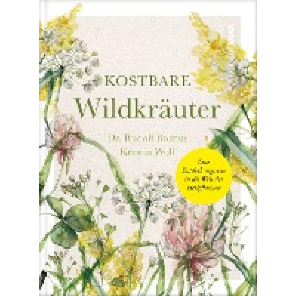 9783986601294 - Kostbare Wildkräuter - Kerstin Wolf Rudolf Dr Bolzius Gebunden