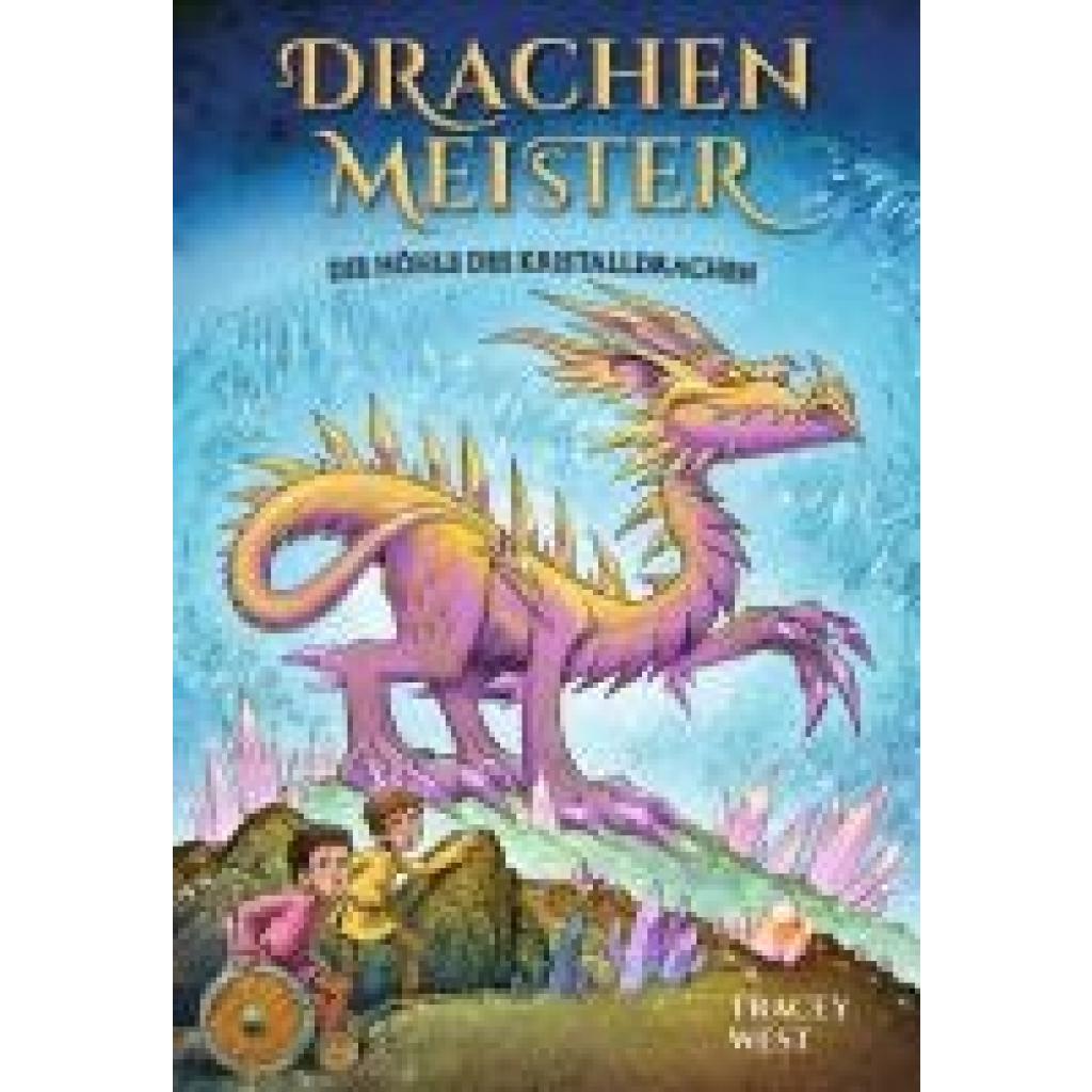 9783985851805 - West Tracey Drachenmeister 26 Die Höhle des Kristalldrachen 9783985851805 - West Tracey Drachenmeister 26 Die Höhle des Kristalldrachen