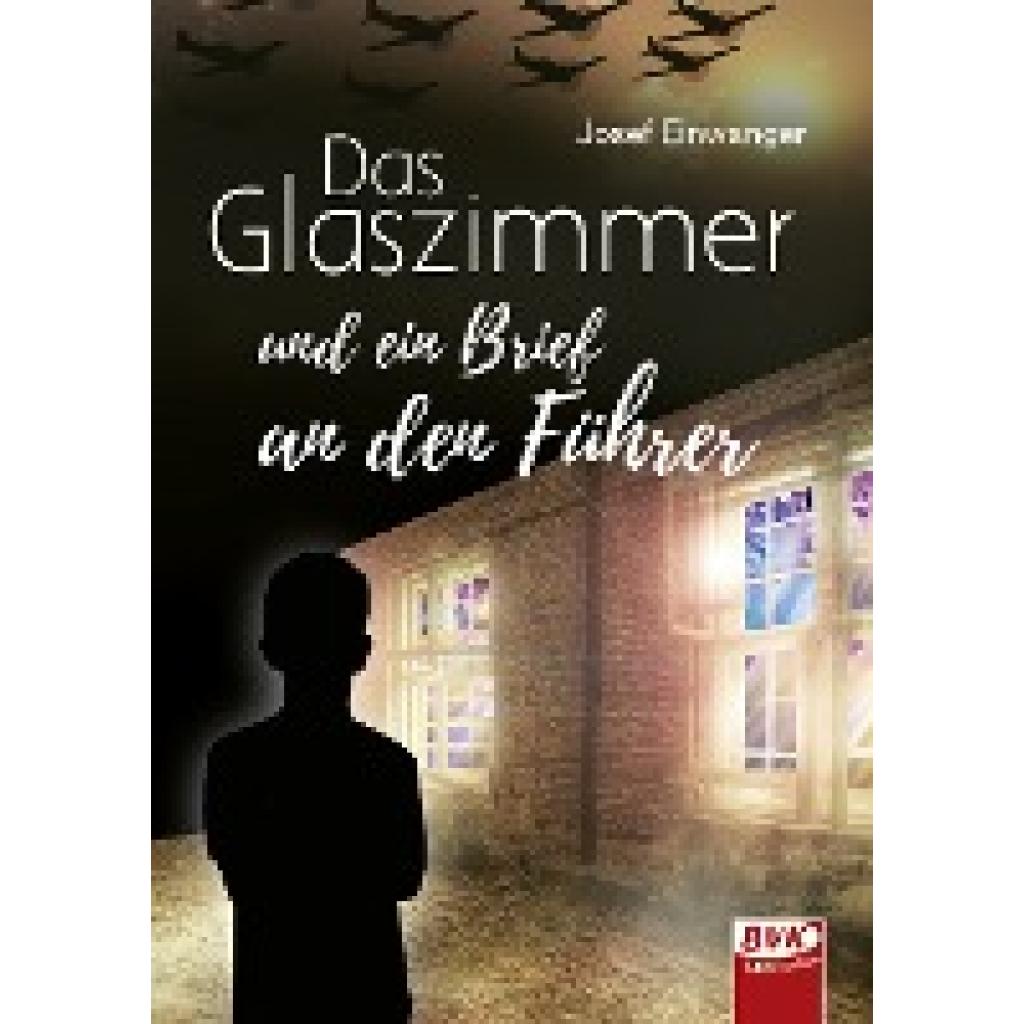 Einwanger, Josef: Das Glaszimmer und ein Brief an den Führer