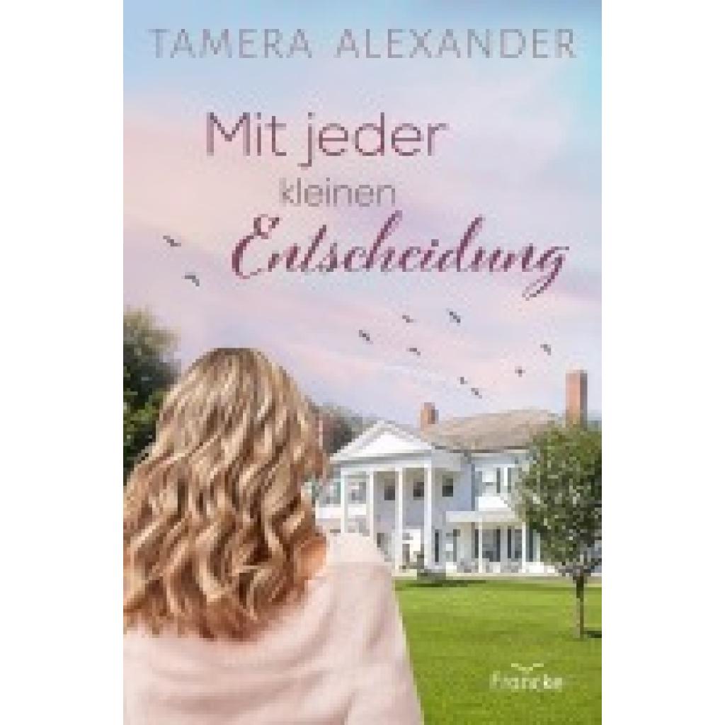 9783963624056 - Mit jeder kleinen Entscheidung - Tamera Alexander Kartoniert (TB) 9783963624056 - Mit jeder kleinen Entscheidung - Tamera Alexander Kartoniert (TB)