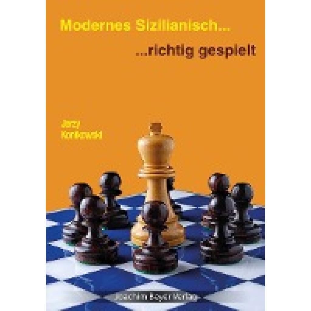 9783959201285 - richtig gespielt   Modernes Sizilianisch - richtig gespielt - Jerzy Konikowski Kartoniert (TB)