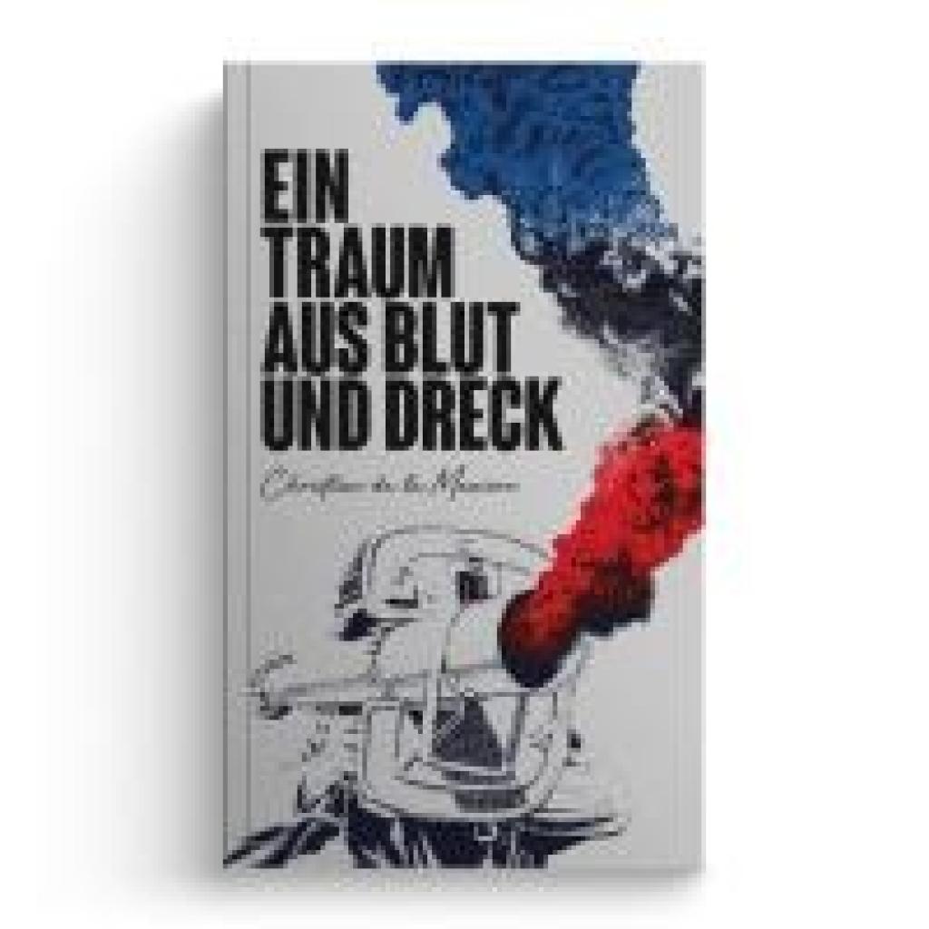 9783948145217 - Ein Traum aus Blut und Dreck - Christian de la Mazière Kartoniert (TB)