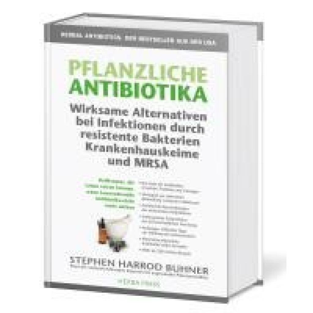 Buhner, Stephen Harrod: Pflanzliche Antibiotika. Wirksame Alternativen bei Infektionen durch resistente Bakterien Kranke