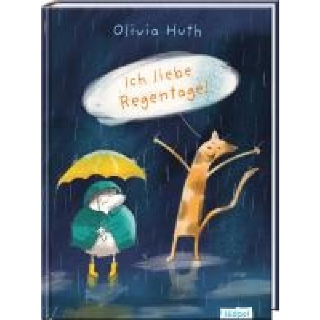 9783943086782 - Hugo & Kalina   Ich liebe Regentage! - Olivia Huth Gebunden
