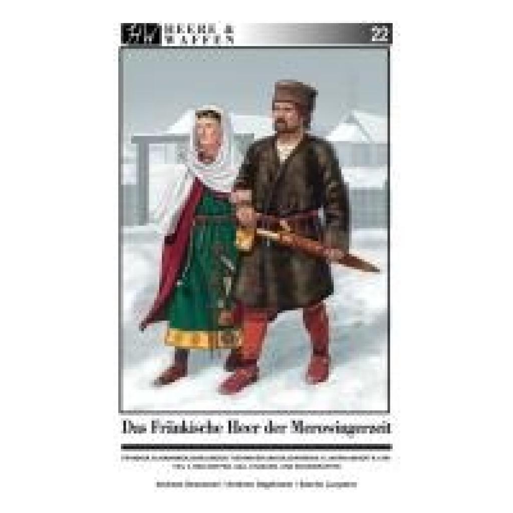 9783938447765 - Das Fränkische Heer der Merowingerzeit   Heere & Waffen Bd22 - Andreas Strassmeir Kartoniert (TB)