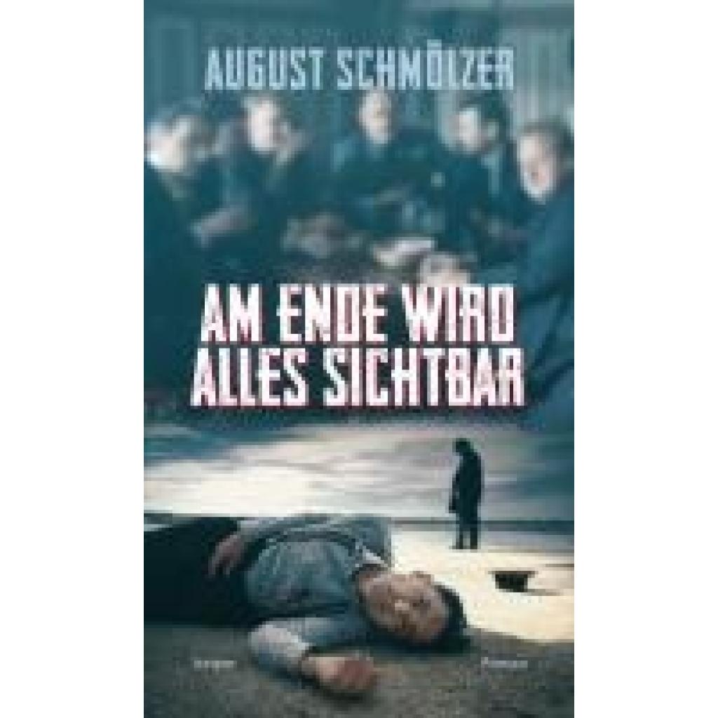 Schmölzer, August: Am Ende wird alles sichtbar