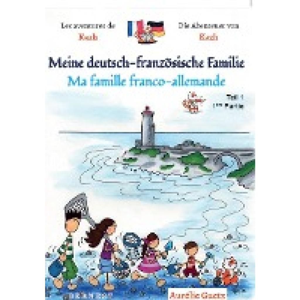 9783902984357 - Die Abenteuer von Kazh   Meine deutsch-französische Familie   Ma famille franco-allemande BAND 1 Teil 1Tl1 - Aurélie Guetz Kartoniert (TB)