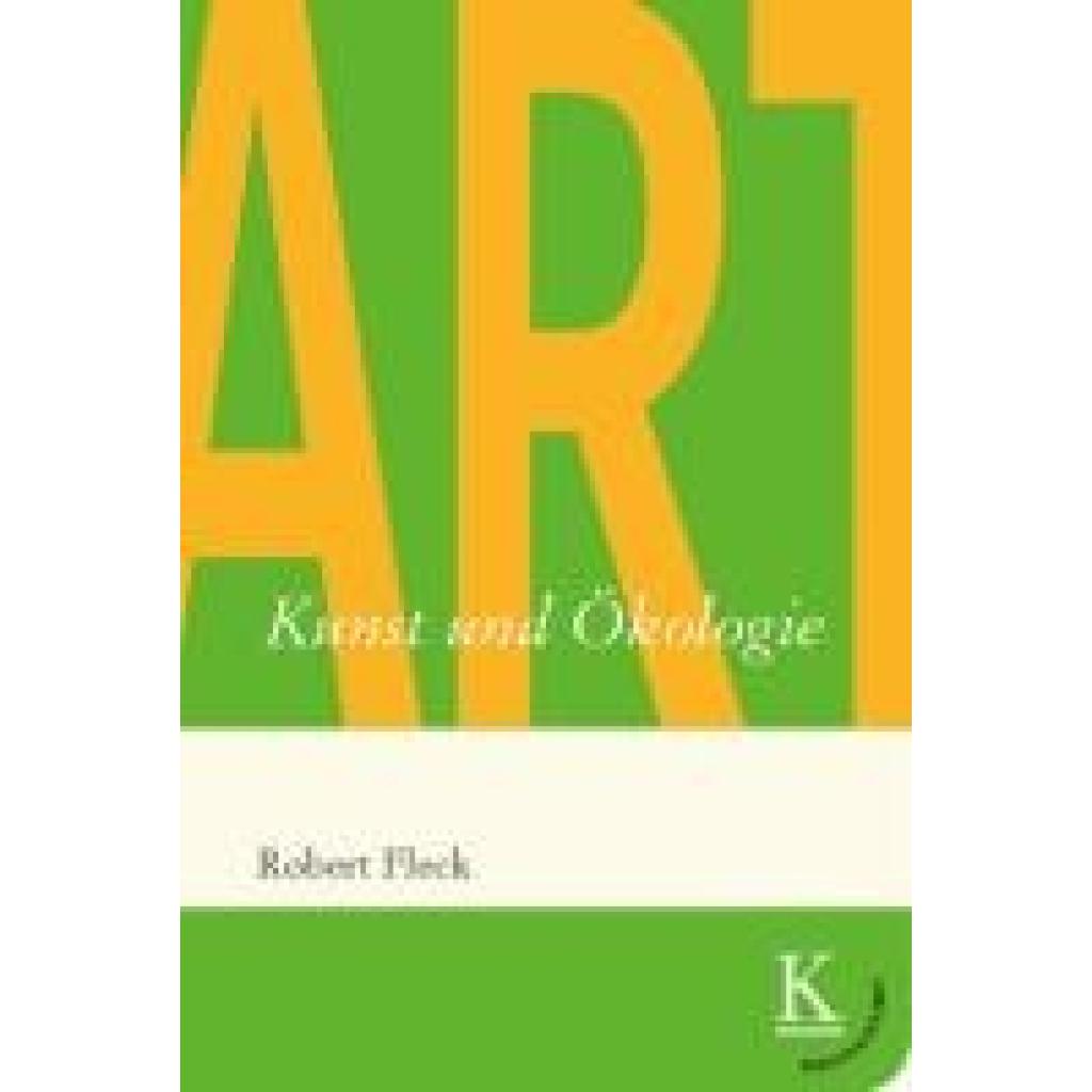 Fleck, Robert: Kunst und Ökologie