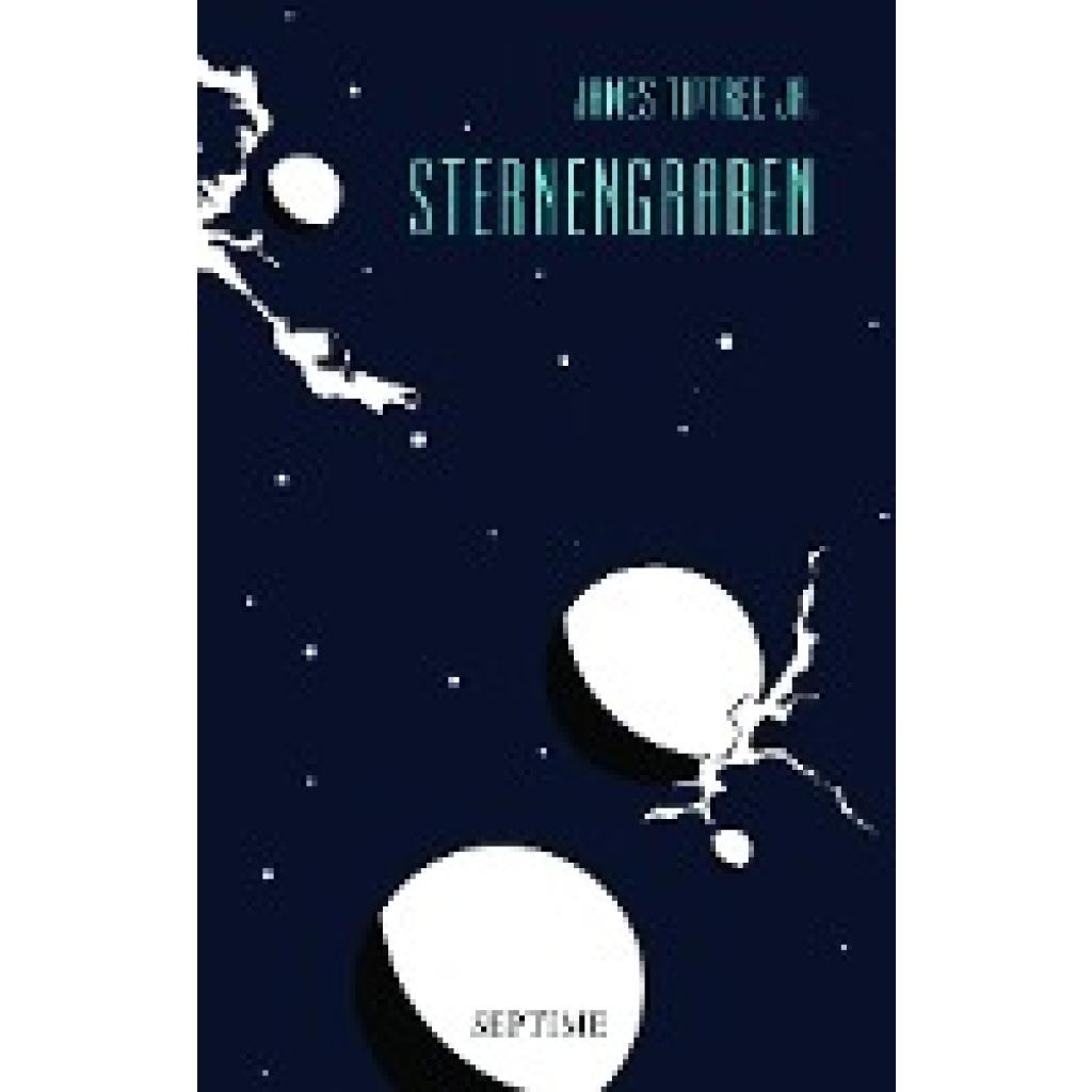 9783902711298 - Sternengraben   Sämtliche Erzählungen Bd6 - James Tiptree Gebunden