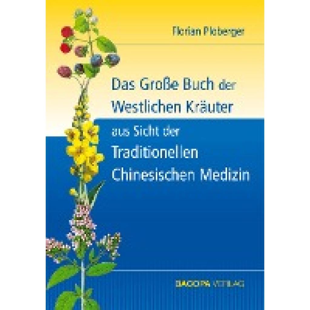 Ploberger, Florian: Das Grosse Buch der Westlichen Kräuter aus Sicht der Traditionellen Chinesischen Medizin