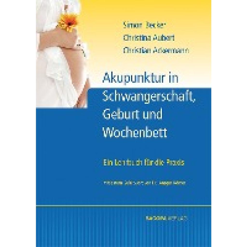 9783901618512 - Geburtshilfliche Akupunktur Ein Leitfaden für die Praxis - Simon Becker Claudine Weber Gebunden