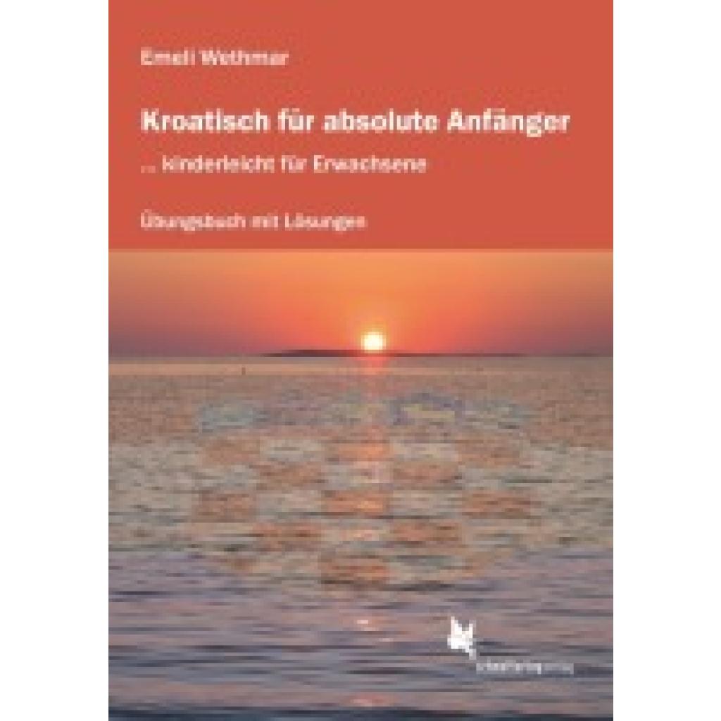 9783896578242 - Kroatisch für absolute Anfänger Kroatisch für absolute Anfänger (Übungsheft) - Emeli Wethmar Taschenbuch 9783896578242 - Kroatisch für absolute Anfänger Kroatisch für absolute Anfänger (Übungsheft) - Emeli Wethmar Taschenbuch