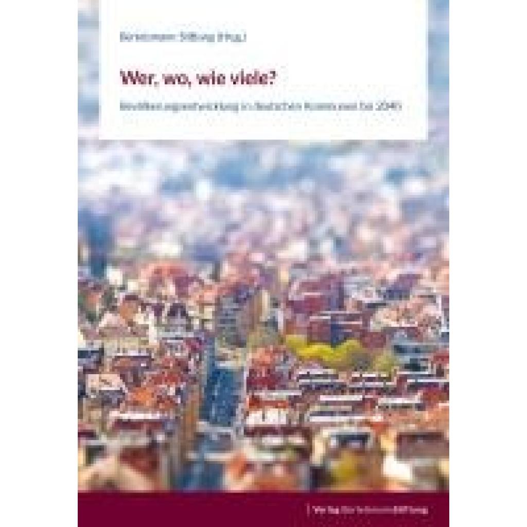 9783867939768 - Wer wo wie viele? - Bevölkerungsentwicklung in deutschen Kommunen bis 2040 9783867939768 - Wer wo wie viele? - Bevölkerungsentwicklung in deutschen Kommunen bis 2040