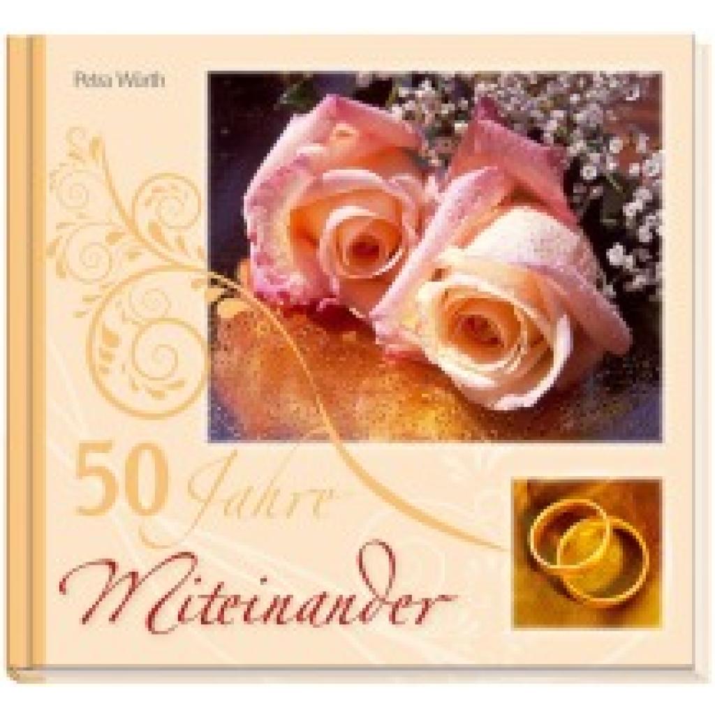 9783863381219 - 50 Jahre Miteinander - Petra Würth Gebunden 9783863381219 - 50 Jahre Miteinander - Petra Würth Gebunden