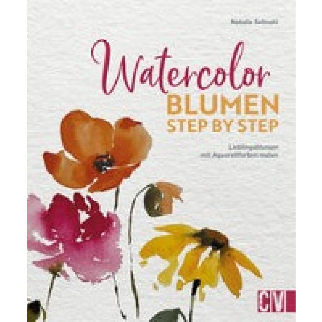 9783862304516 - Watercolor Blumen Step by Step - Natalie Selinski Kartoniert (TB)