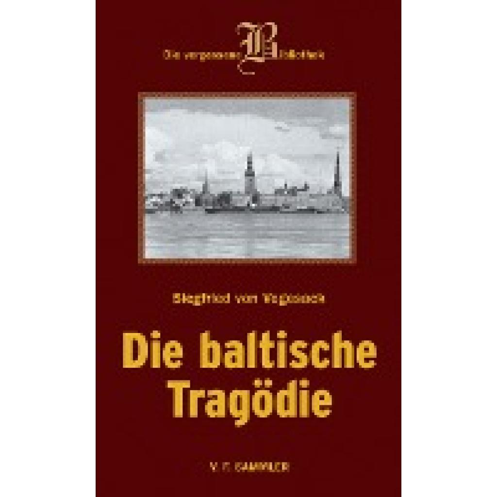 9783853653074 - Die baltische Tragödie - Siegfried von Vegesack Gebunden