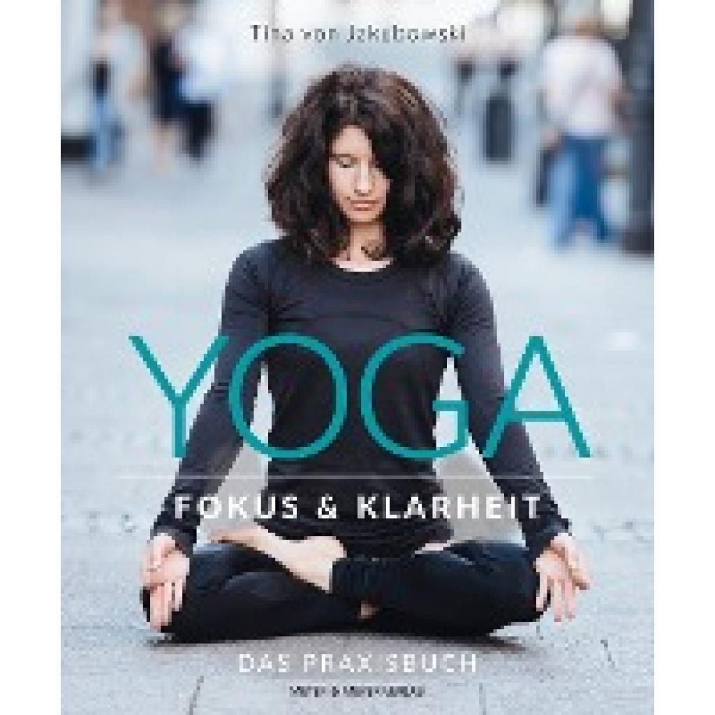Jakubowski, Tina von: Yoga - Fokus und Klarheit