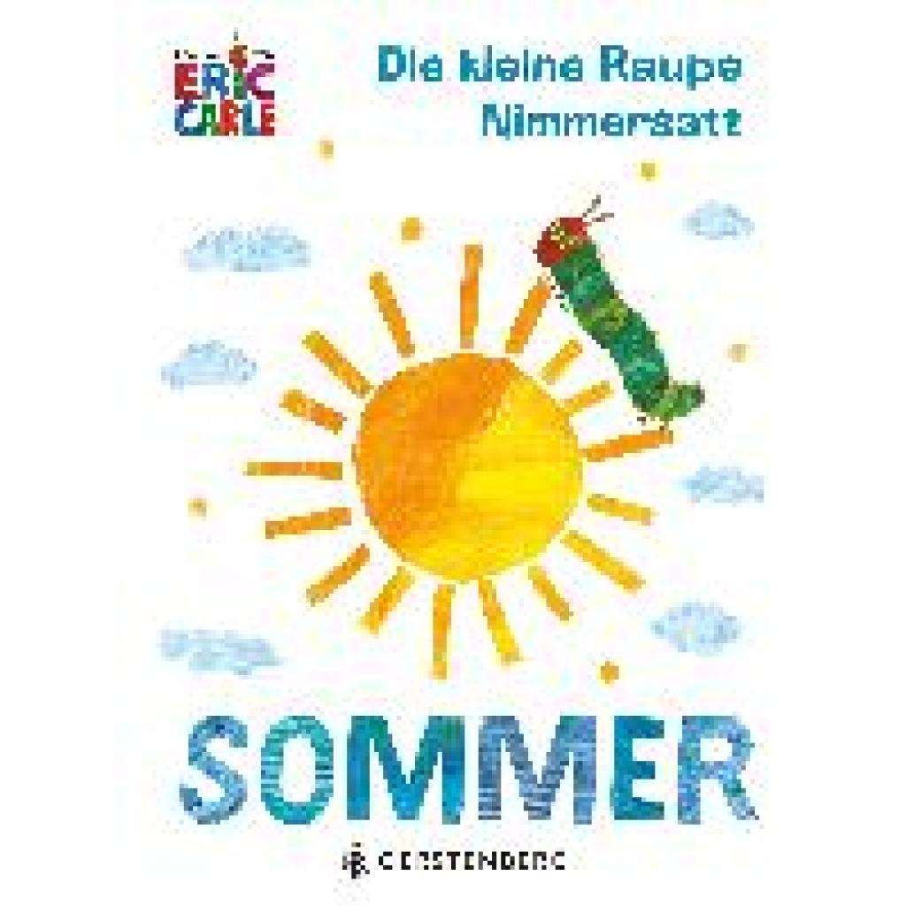9783836962728 - Die kleine Raupe Nimmersatt - Sommer - Eric Carle Pappband