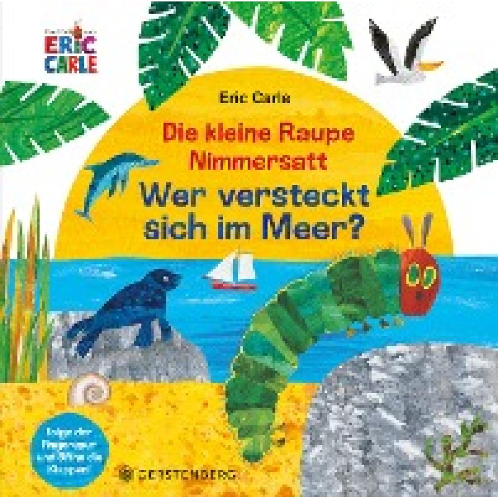 9783836961967 - Die kleine Raupe Nimmersatt - Wer versteckt sich im Meer? - Eric Carle Pappband 9783836961967 - Die kleine Raupe Nimmersatt - Wer versteckt sich im Meer? - Eric Carle Pappband