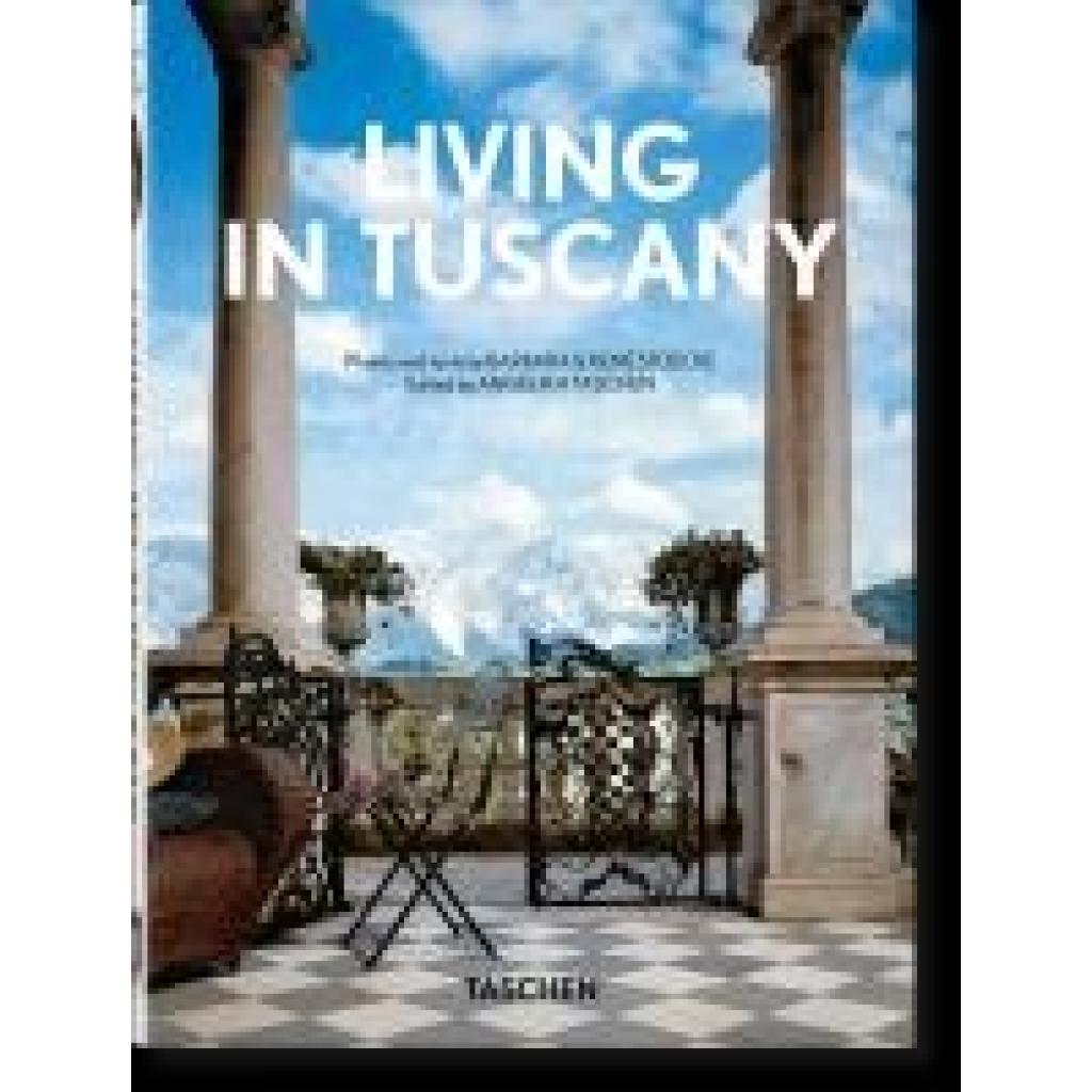 9783836594424 - 40th Edition   Living in Tuscany 40th Ed - Barbara & René Stoeltie TASCHEN Gebunden