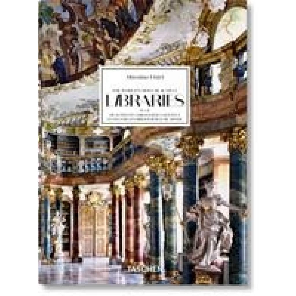 9783836593816 - 40th Edition   Massimo Listri The Worlds Most Beautiful Libraries 40th Ed - Elisabeth Sladek Georg Ruppelt Gebunden