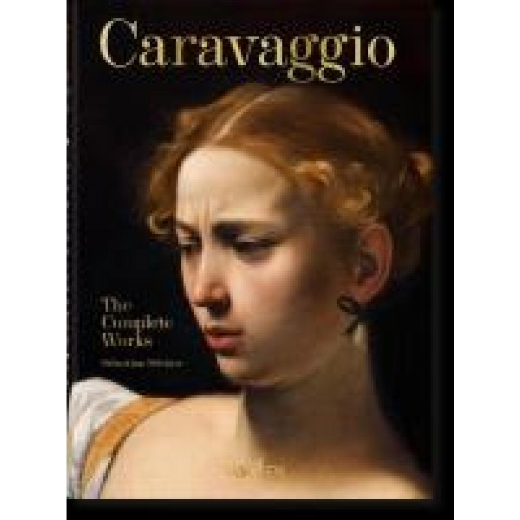 9783836587969 - 40th Edition   Caravaggio The Complete Works 40th Ed - Sebastian Schütze Gebunden