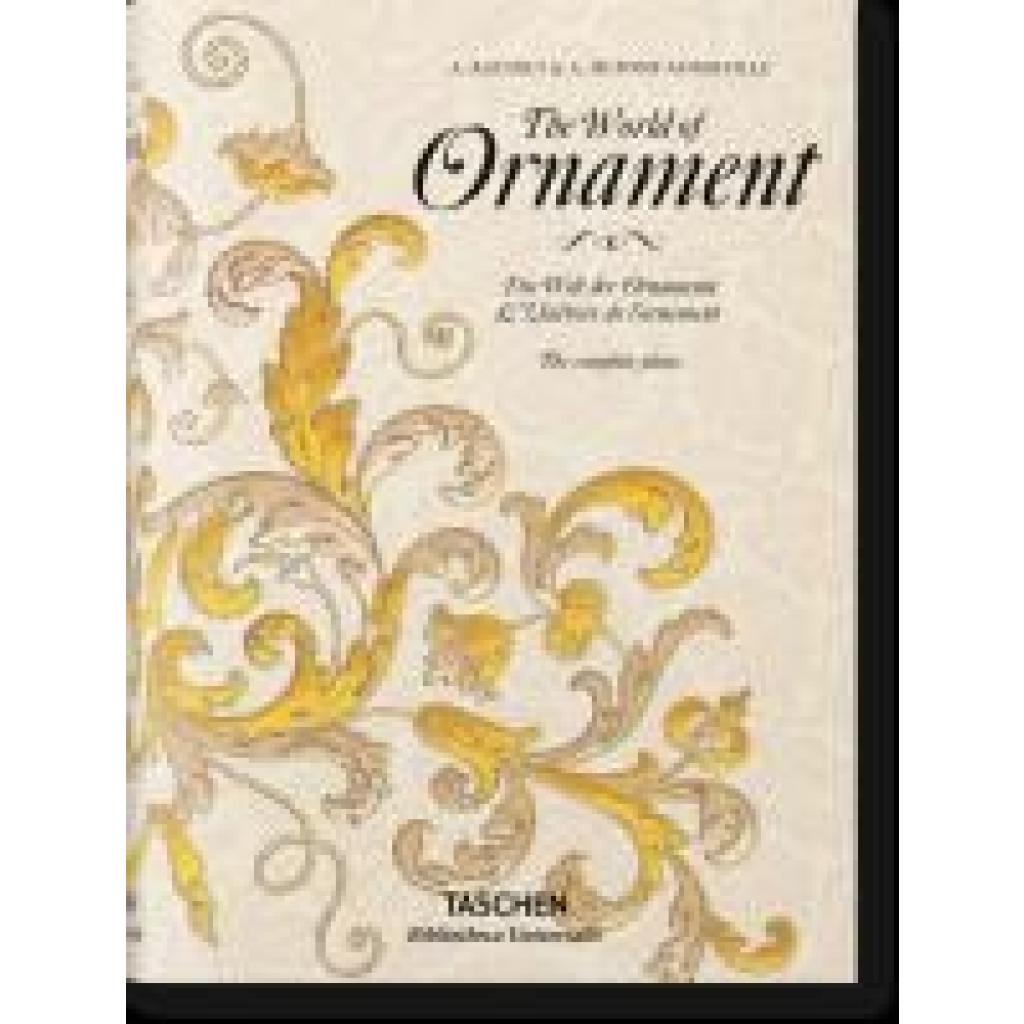 9783836556255 - The World of Ornament Die Welt der Ornamente Lunivers de lornamente - Auguste Racinet M Dupont-Auberville Gebunden 9783836556255 - The World of Ornament Die Welt der Ornamente Lunivers de lornamente - Auguste Racinet M Dupont-Auberville Gebunden