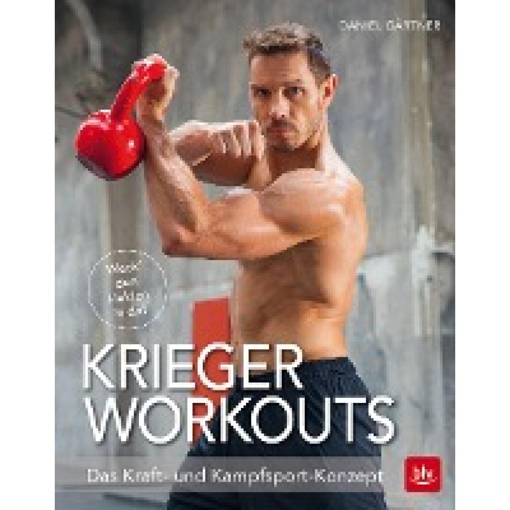 Gärtner, Daniel: Krieger Workouts