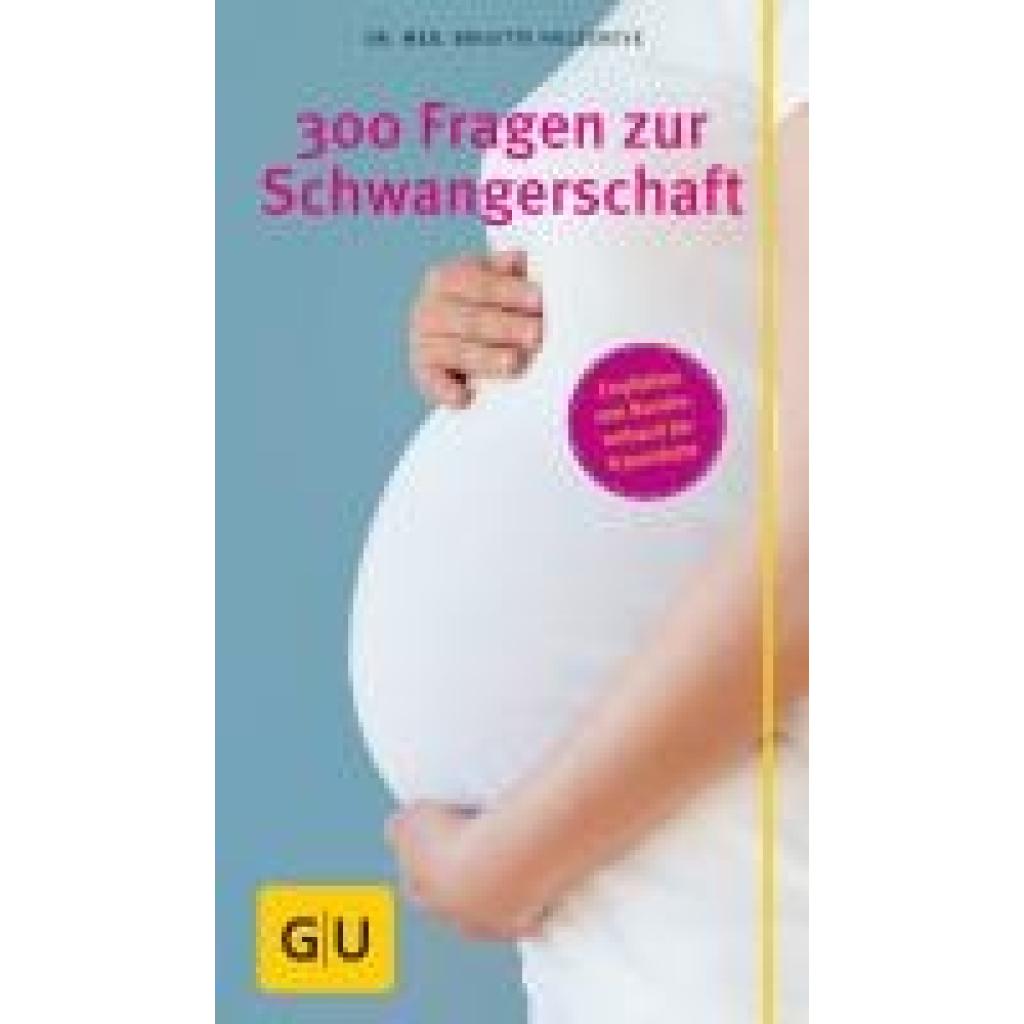 9783833859915 - GU Schwangerschaft 300 Fragen zur Schwangerschaft - Brigitte Holzgreve Kartoniert (TB) 9783833859915 - GU Schwangerschaft 300 Fragen zur Schwangerschaft - Brigitte Holzgreve Kartoniert (TB)