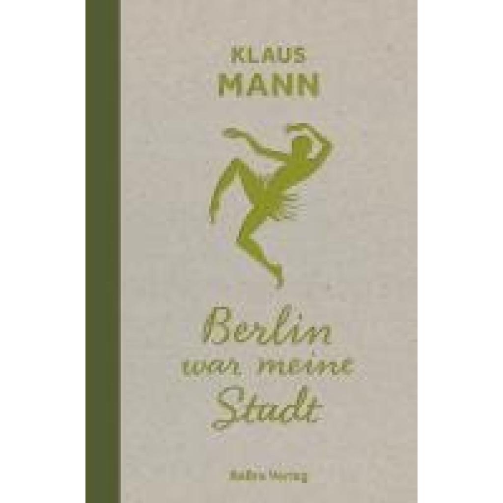 Mann, Klaus: Berlin war meine Stadt