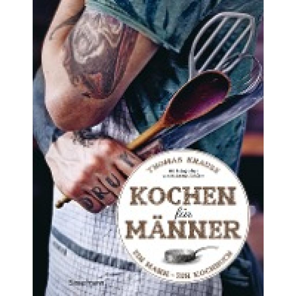 Krause, Thomas: Kochen für Männer - Über 50 einfache aber raffinierte Rezepte