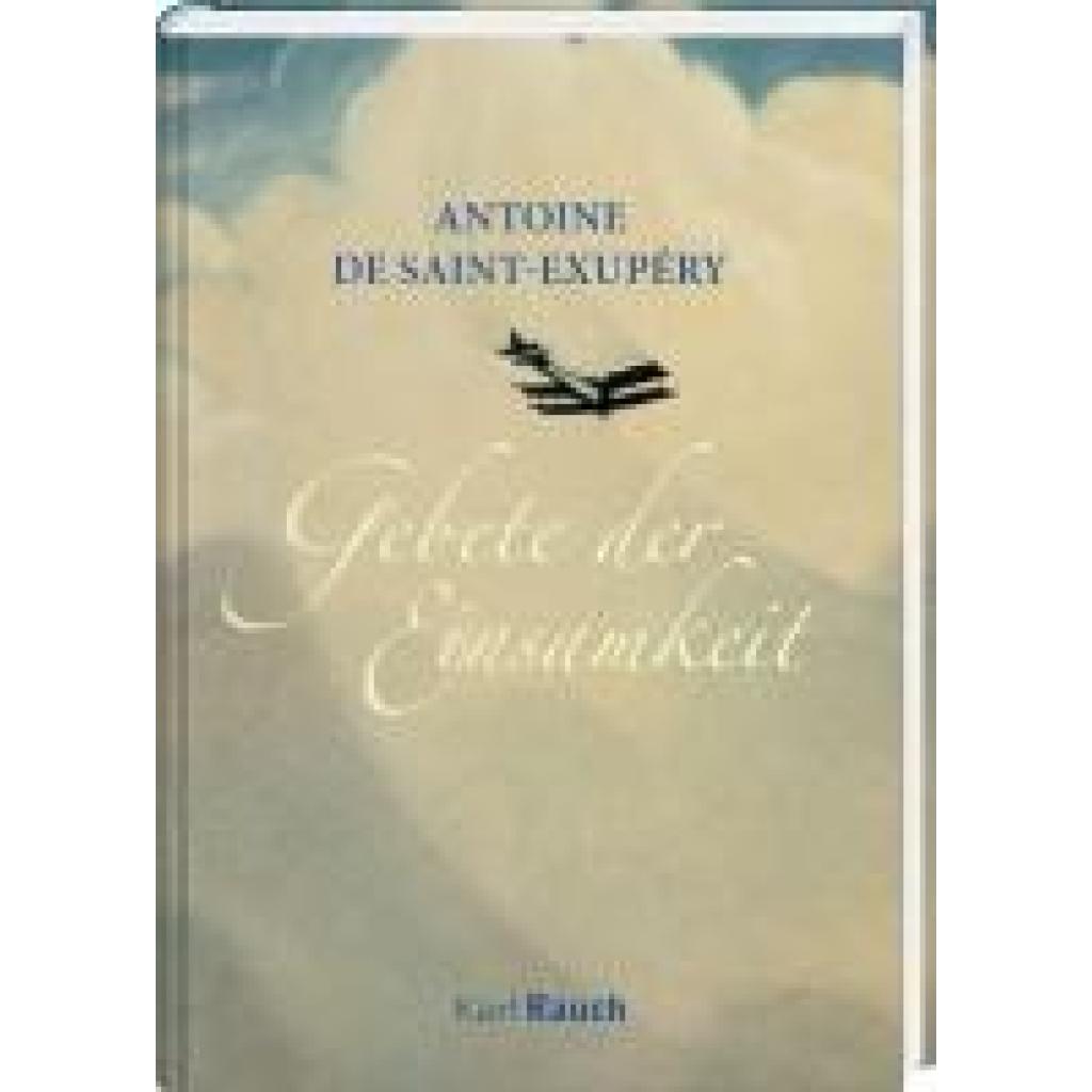 9783792000830 - Gebete der Einsamkeit - Antoine de Saint-Exupéry Gebunden 9783792000830 - Gebete der Einsamkeit - Antoine de Saint-Exupéry Gebunden