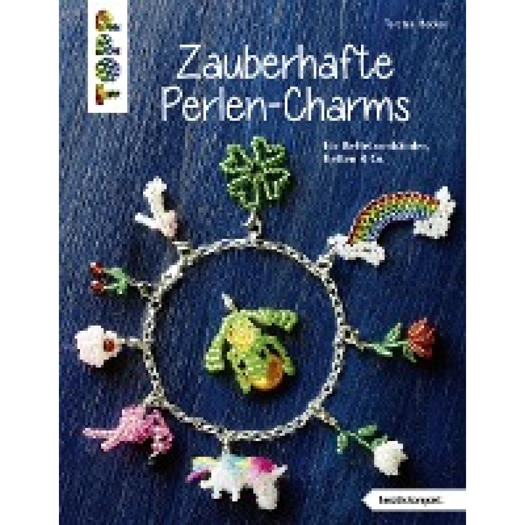 Becker, Torsten: Zauberhafte Perlen-Charms (kreativ.kompakt)