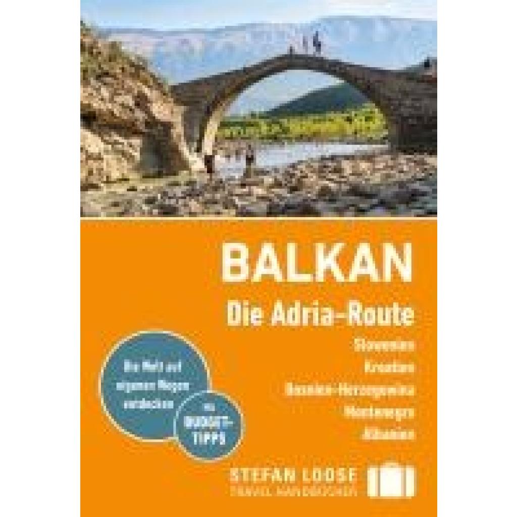 9783770166312 - Stefan Loose Reiseführer Balkan Die Adria-Route Slowenien Kroatien Bosnien und Herzegowina Montenegro Albanien - Andrea Kuhnhenne Mark Markand Kartoniert (TB)