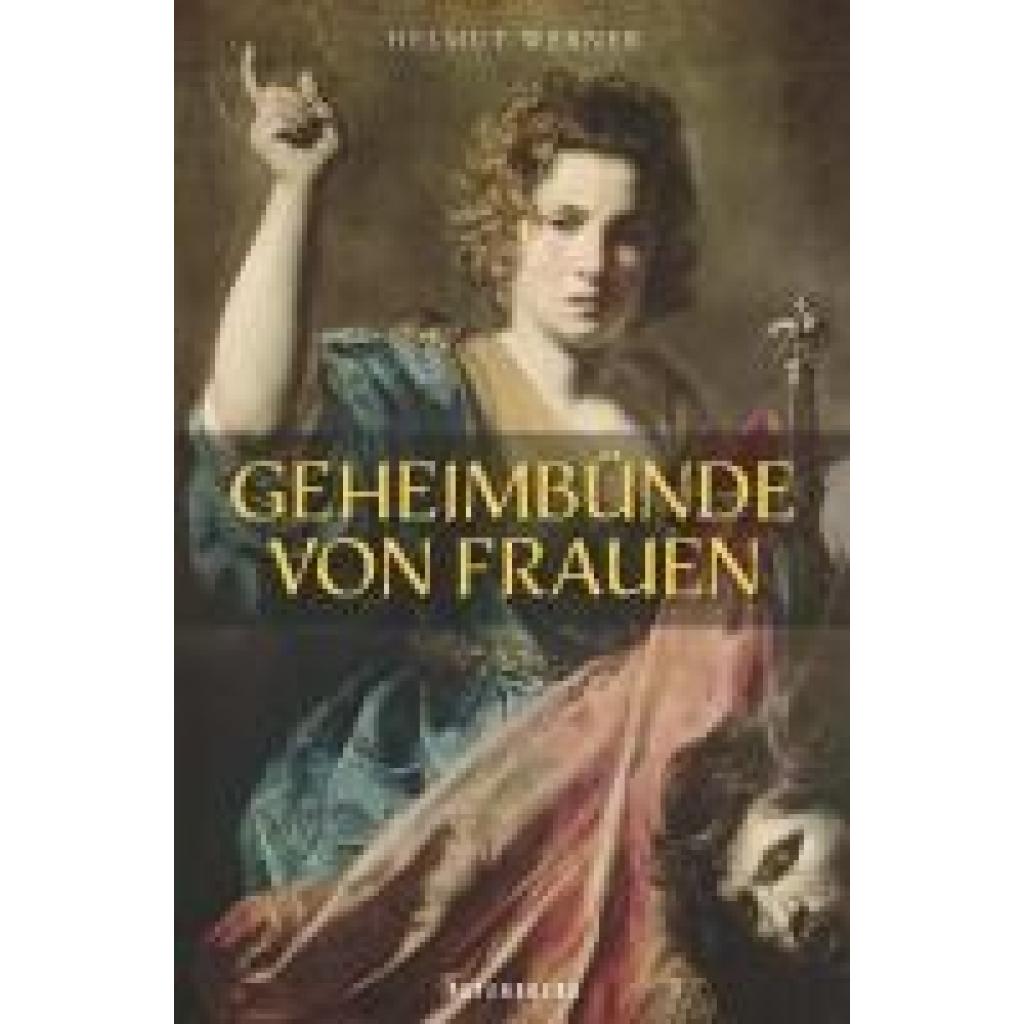 9783755300687 - Werner Helmut Geheimbünde von Frauen 9783755300687 - Werner Helmut Geheimbünde von Frauen