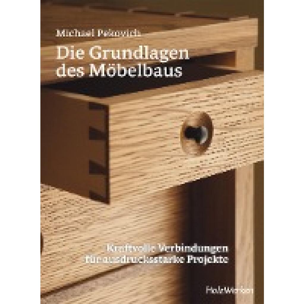 Pekovich, Michael: Die Grundlagen des Möbelbaus