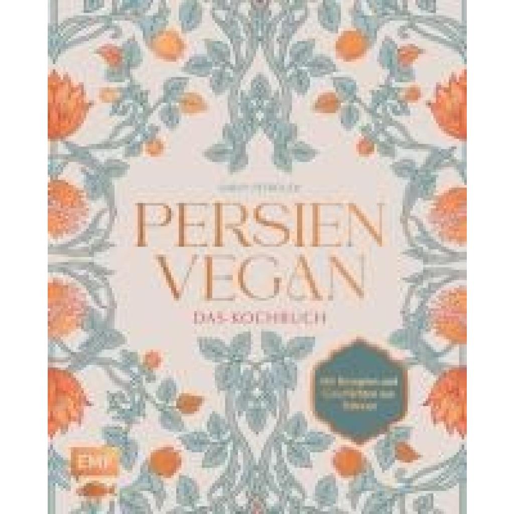 Petroudi, Sarvenaz: Persien vegan - Das Kochbuch