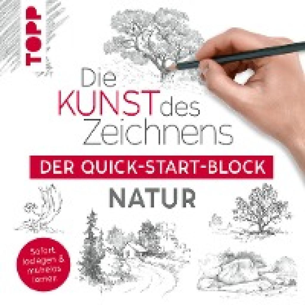 9783735880352 - Die Kunst des Zeichnens Natur Der Quick-Start-Block - frechverlag Kartoniert (TB) 9783735880352 - Die Kunst des Zeichnens Natur Der Quick-Start-Block - frechverlag Kartoniert (TB)
