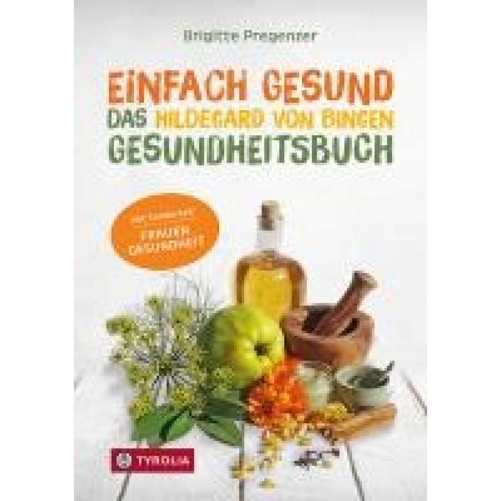 9783702241759 - Einfach gesund Das Hildegard von Bingen Gesundheitsbuch - Brigitte Pregenzer Kartoniert (TB)