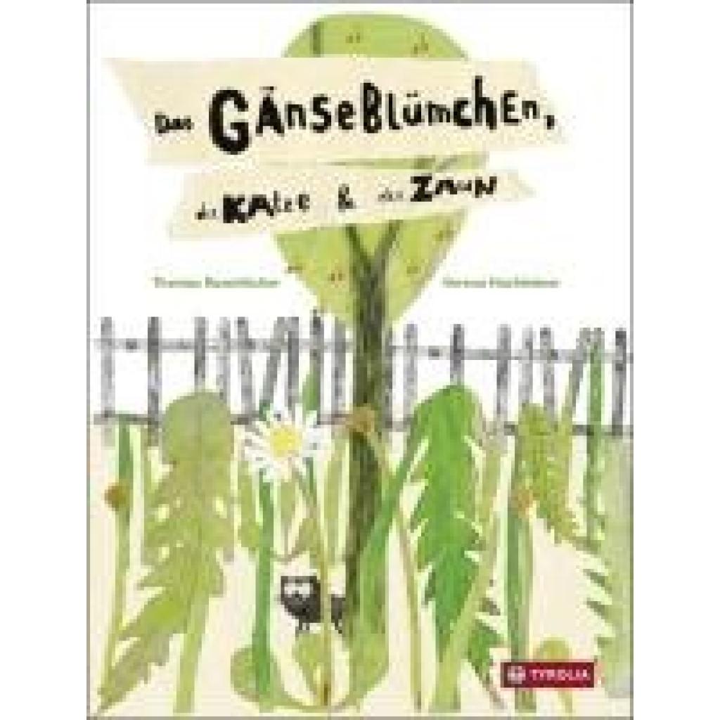 9783702234379 - Das Gänseblümchen die Katze und der Zaun - Thomas Rosenlöcher Verena Hochleitner Gebunden 9783702234379 - Das Gänseblümchen die Katze und der Zaun - Thomas Rosenlöcher Verena Hochleitner Gebunden