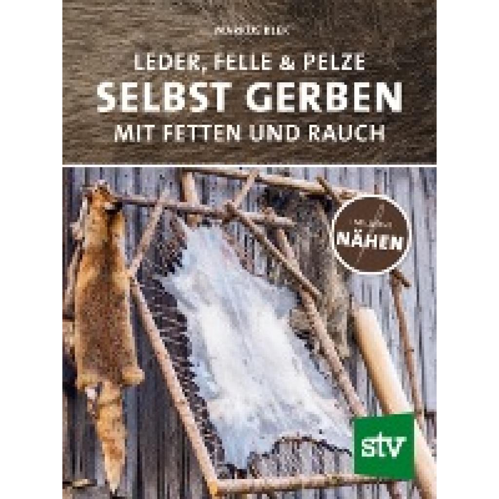 9783702018177 - Leder Felle & Pelze selbst gerben - Markus Klek Gebunden