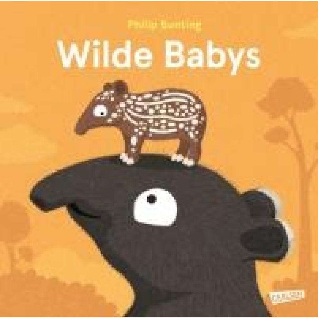 Bunting, Philip: Wilde Babys