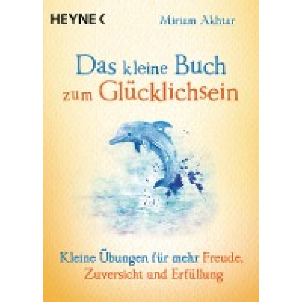 Akhtar, Miriam: Das kleine Buch zum Glücklichsein