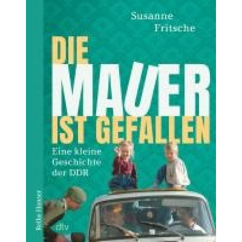 9783423628075 - Fritsche Susanne Die Mauer ist gefallen 9783423628075 - Fritsche Susanne Die Mauer ist gefallen
