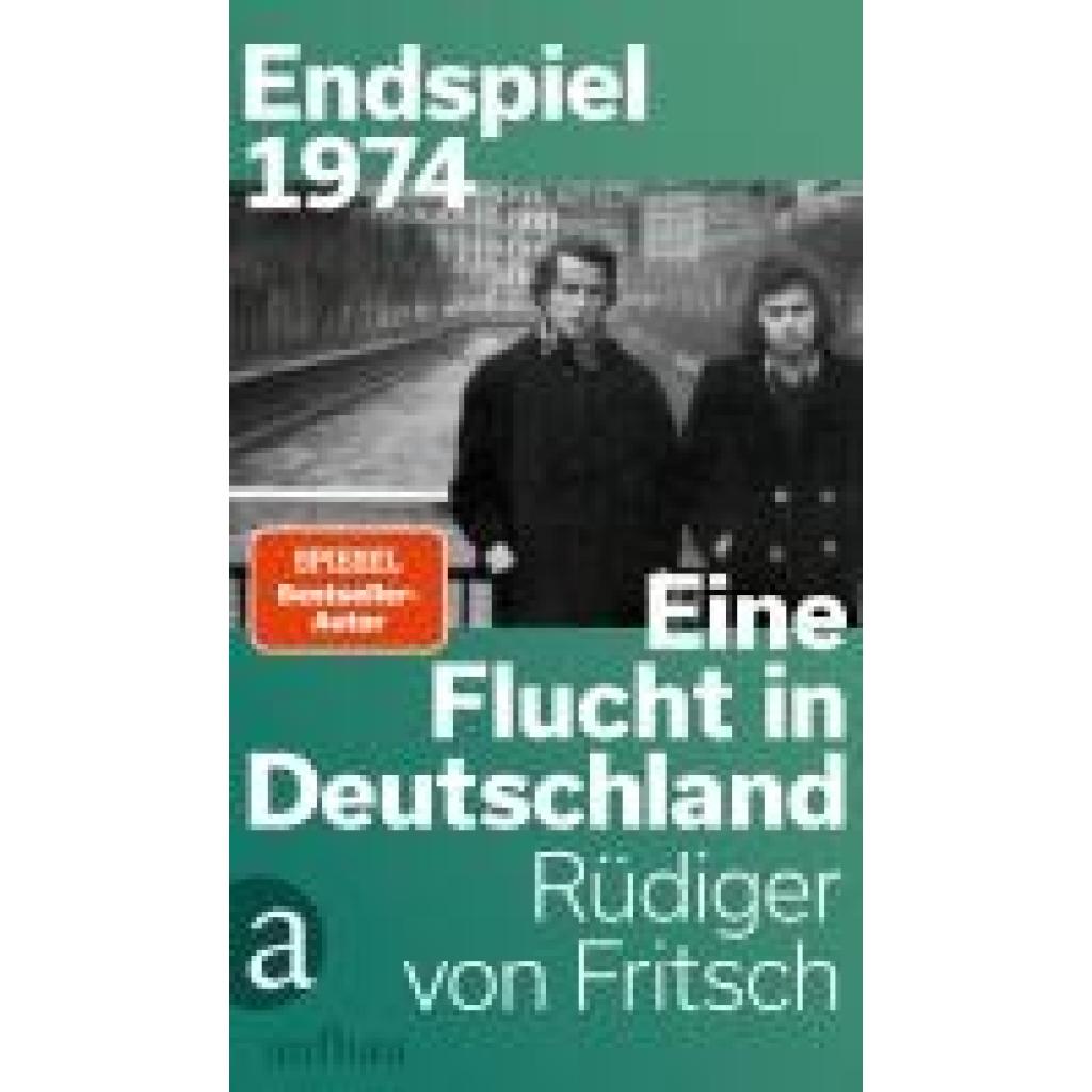 Fritsch, Rüdiger von: Endspiel 1974 - Eine Flucht in Deutschland