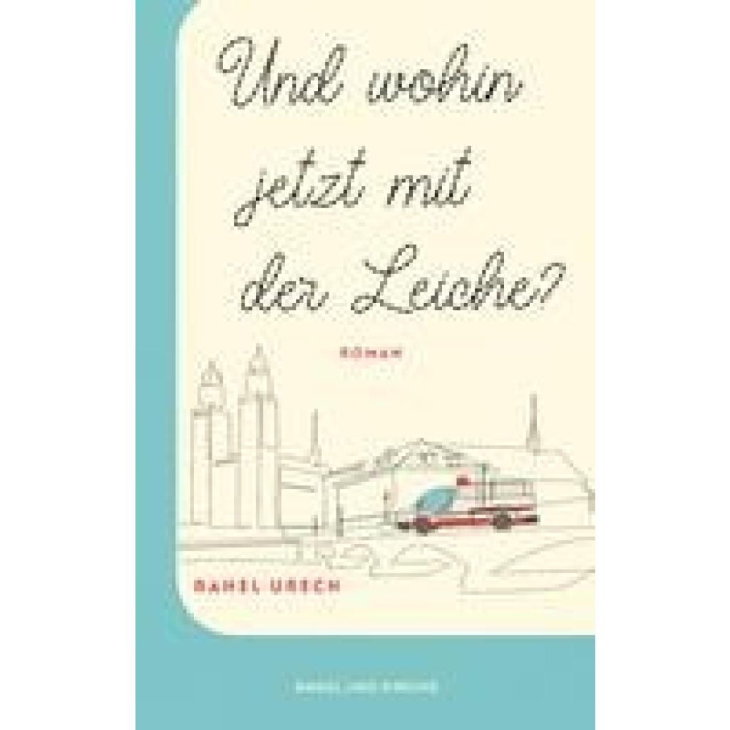 9783312012671 - Und wohin jetzt mit der Leiche? - Rahel Urech Gebunden