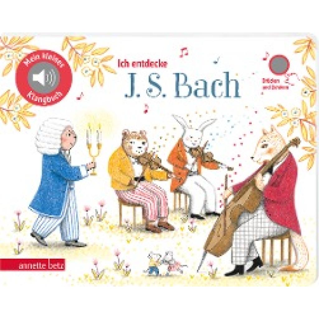 9783219119879 - Ich entdecke J S Bach - Pappbilderbuch mit hochwertigem Sound (Mein kleines Klangbuch)