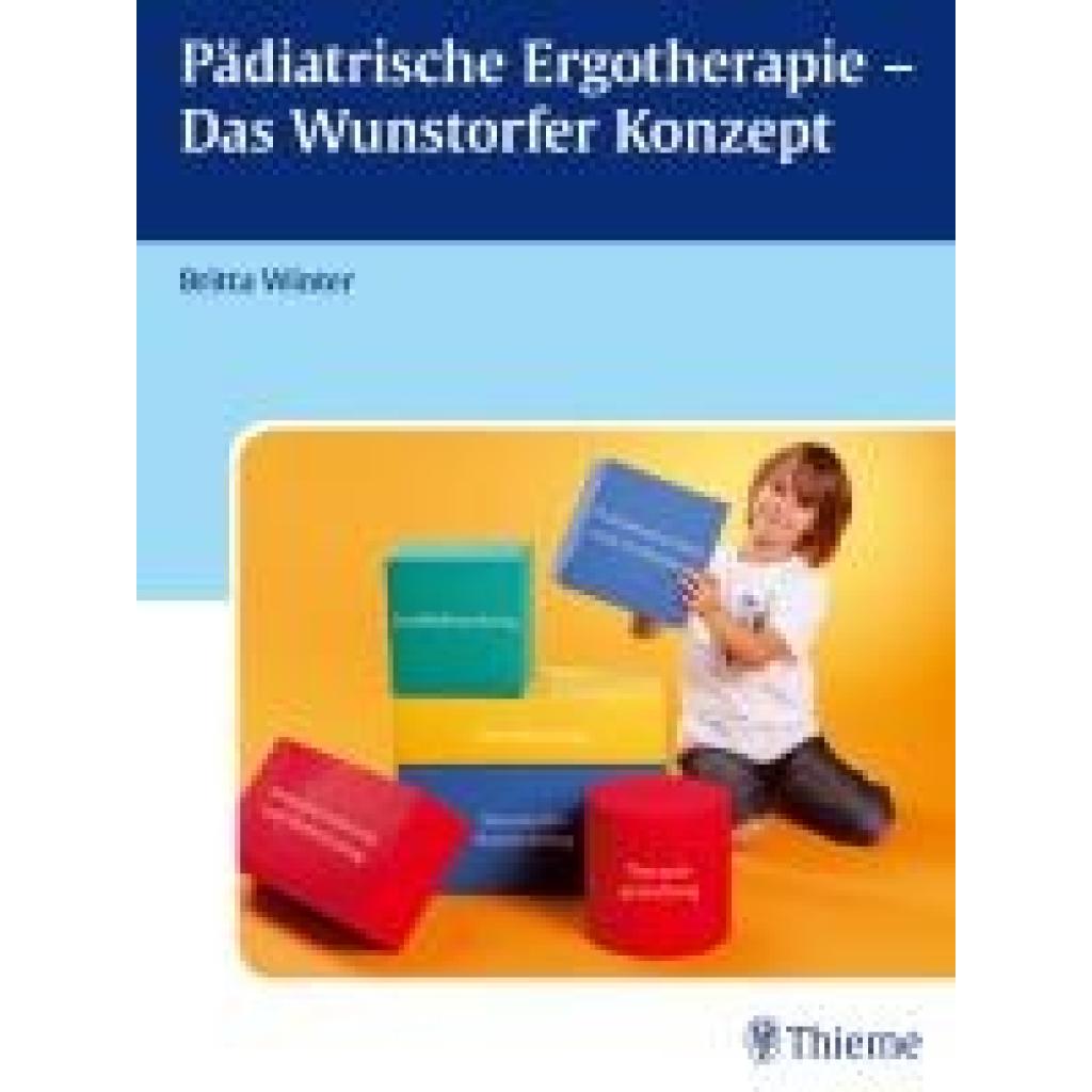 Winter, Britta: Pädiatrische Ergotherapie - Das Wunstorfer Konzept