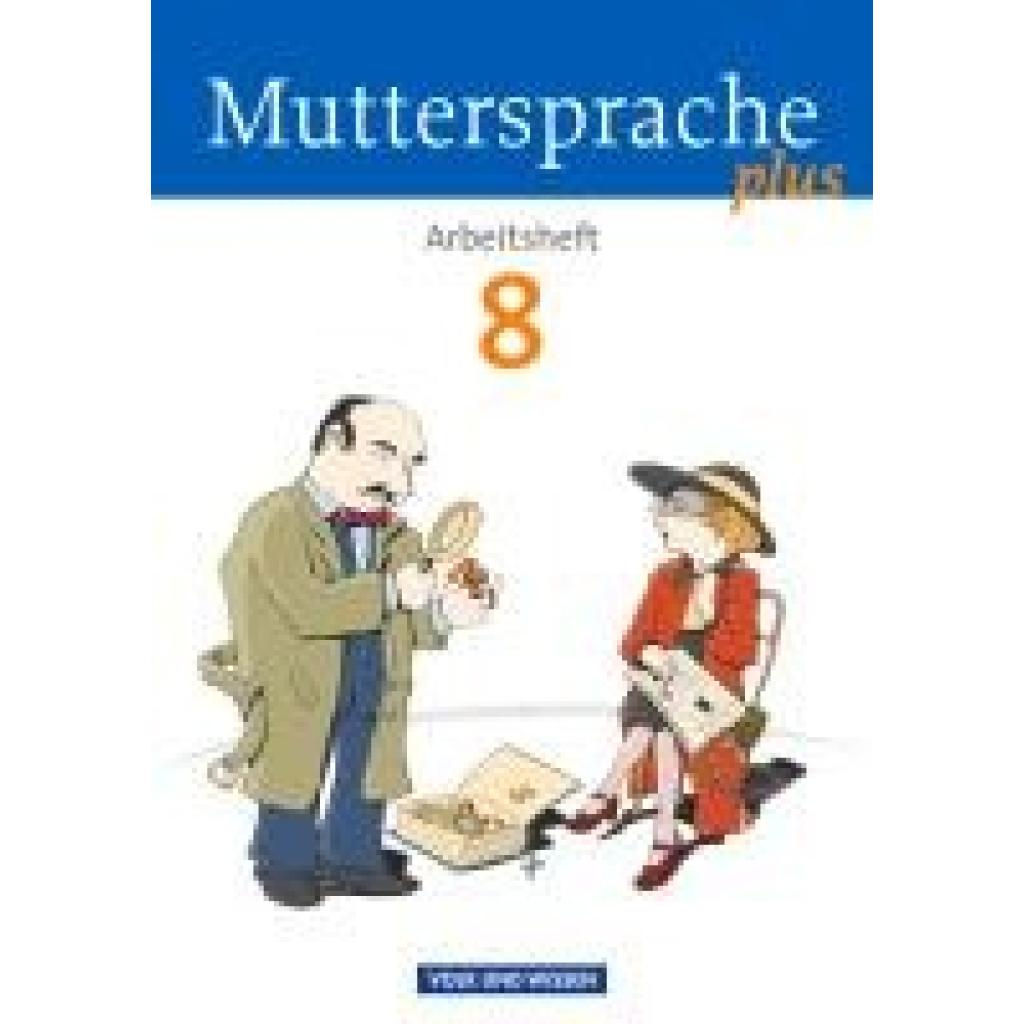 9783060629947 - Muttersprache plus   Muttersprache plus - Allgemeine Ausgabe 2012 für Berlin Brandenburg Mecklenburg-Vorpommern Sachsen-Anhalt Thüringen - 8 Schuljahr - Marion Gutzmann Brita Kaiser Antje Viohl Petra Schön Jana Dörschmann Geheftet